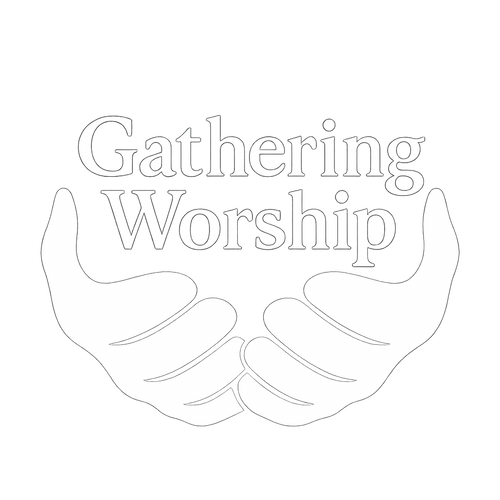 Gathering Worship